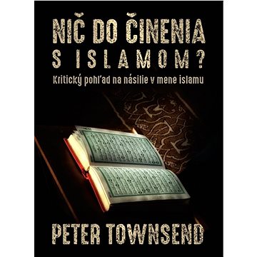 

Nič do činenia s islamom: Kritický pohľad na násilie v mene islamu