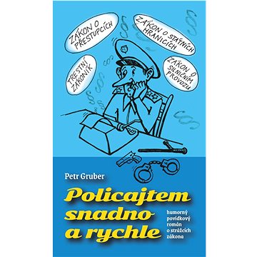 

Policajtem snadno a rychle: humorný povídkový román o strážcích zákona