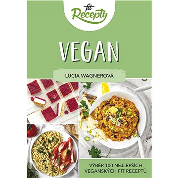 

Fit recepty Vegan: Výběr 100 nejlepších veganských fit receptů