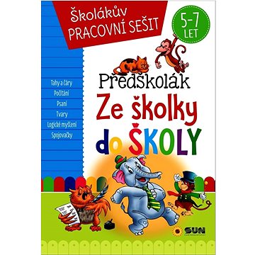 

Předškolák Ze školky do školy: Školákův pracovní sešit