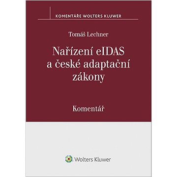 

Nařízení eIDAS a české adaptační zákony Komentář
