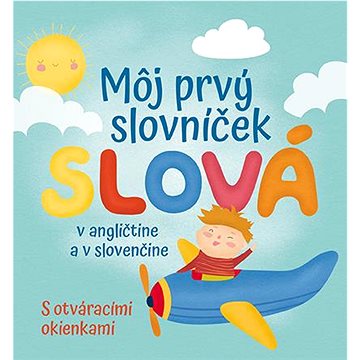 

Môj prvý slovníček Slová: v angličtine a v slovenčine