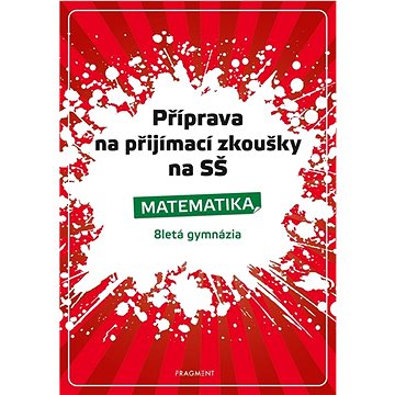 

Příprava na přijímací zkoušky na SŠ Matematika: 8letá gymnázia