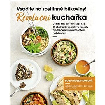 

Vsaďte na rostlinné bílkoviny: Revoluční kuchařka