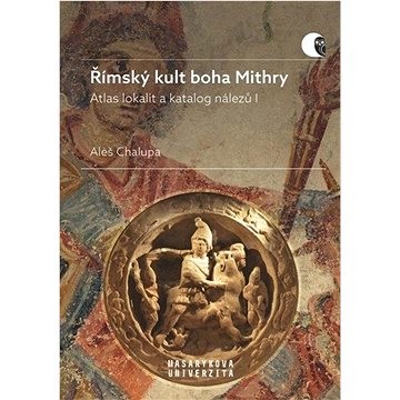 

Římský kult boha Mithry: Atlas lokalit a katalog nálezů I