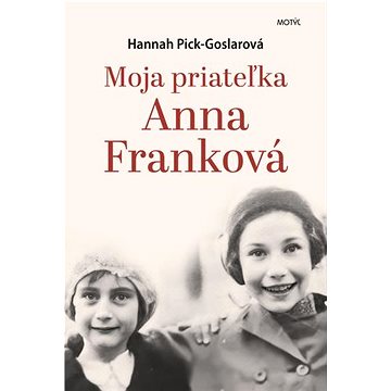 

Moja priateľka Anna Franková