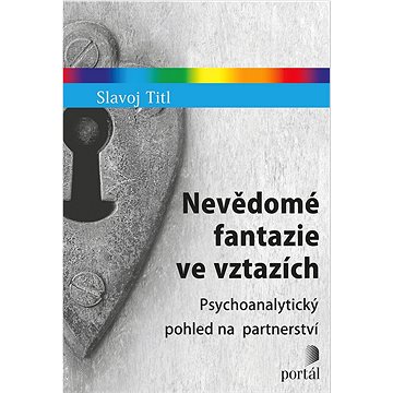 

Nevědomé fantazie ve vztazích: Psychoanalytický pohled na partnerství