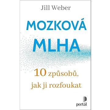 

Mozková mlha: 10 způsobů, jak ji rozfoukat