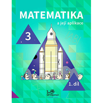 

Matematika a její aplikace pro 3. ročník 1. díl