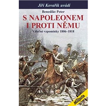 

S Napoleonem i proti němu: Válečné vzpomínky 1806–1818