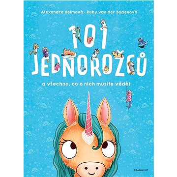 

101 jednorožců: A všechno, co o nich musíte vědět