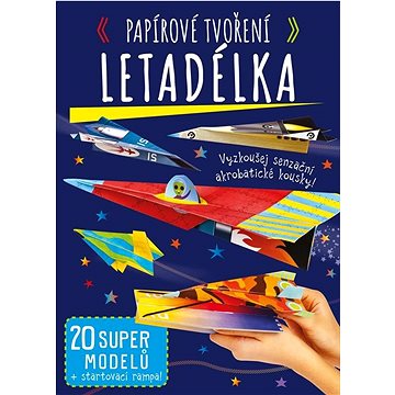 

Papírové tvoření Letadélka: Vyzkoušej senzační akrobatické kousky!