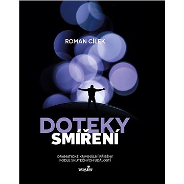 

Doteky smíření: Dramatické kriminální příběhy podle skutečných událostí