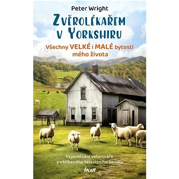 

Zvěrolékařem v Yorkshiru Všechny velké i malé bytosti mého života
