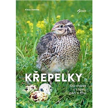 

Křepelky: 100 otázek o chovu, pěči a trhu