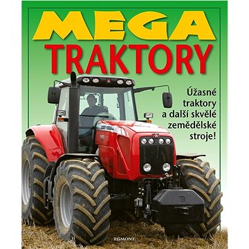 

Mega traktory: Úžasné traktory a další skvělé zemědělské stroje!