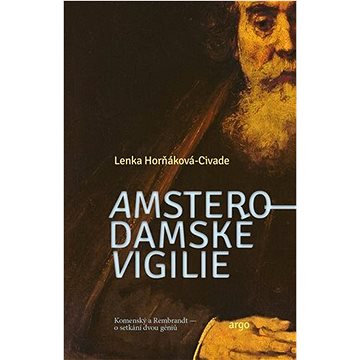 

Amsterodamské vigilie: Komenský a Rembrandt - o setkání dvou géniů