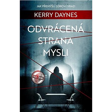 

Odvrácená strana mysli: Jak přemýšlí sérioví vrazi