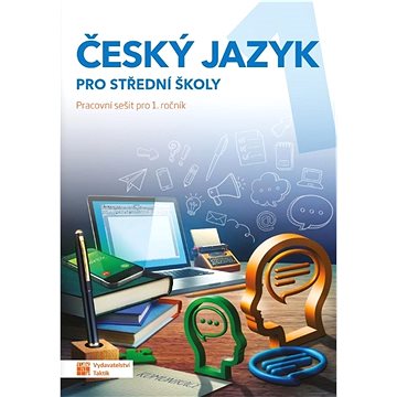 

Český jazyk 1 pro střední školy: Pracovní sešit