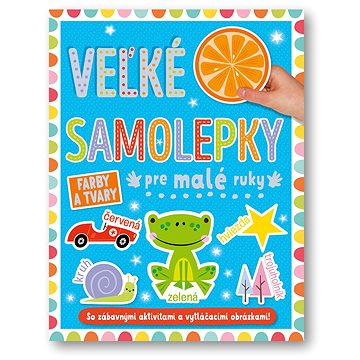 

Velké samolepky pre malé ruky Farby a tvary: So zábavnými aktivitami a vytláčacími obrázkami!