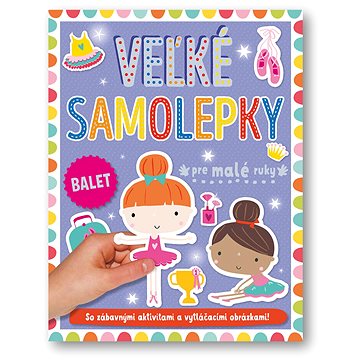 

Velké samolepky pre malé ruky Balet: So zábavnými aktivitami a vytláčacími obrázkami!