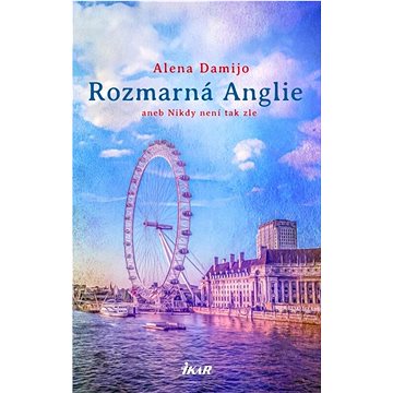 

Rozmarná Anglie aneb Nikdy není tak zle