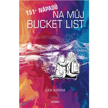 

151+ nápadů na můj BUCKET LIST