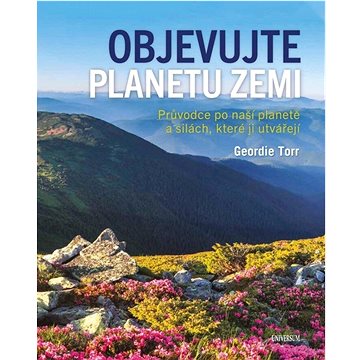 

Objevujte planetu Zemi: Průvodce po naší planetě a po silách, které ji utvořily