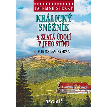 

Králický Sněžník a zlatá údolí v jeho stínu