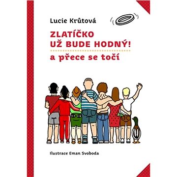 

Zlatíčko už bude hodný!: a přece se točí