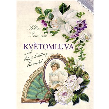 

Květomluva aneb květinou řekneš vše