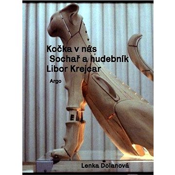 

Kočka v nás: Sochař a hudebník Libor Krejcar