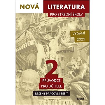 

Nová literatura pro střední školy 2 Řešený pracovní sešit: Průvodce pro učitele