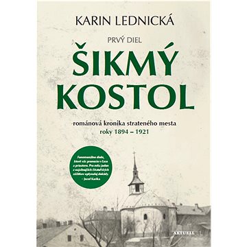 

Šikmý kostol: Románová kronika strateného mesta roky 1894 - 1921