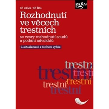 

Rozhodnutí ve věcech trestních: se vzory rozhodnutí soudů a podání advokátů