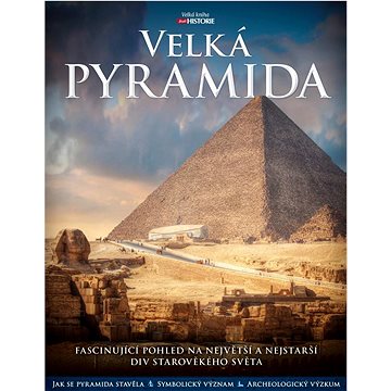 

Velká pyramida: Fascinující pohled na největší a nejstarší div starověkého světa