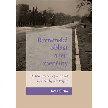 

Rivnenská oblast a její menšiny: O historii etnických vztahů na území bývalé Volyně