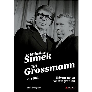 

Šimek, Grossmann a spol. Návrat nejen ve fotografiích