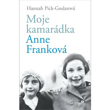 

Moje kamarádka Anne Franková