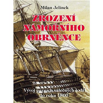 

Zrození námořního obrněnce: Vývoj parních válečných lodí do roku 1860