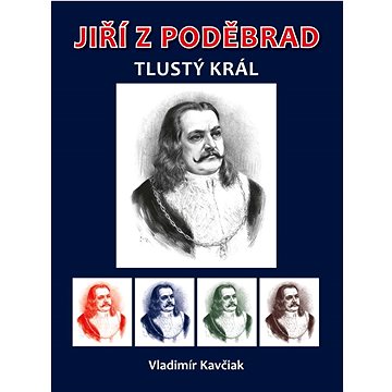 

Jiří z Poděbrad: Tlustý král