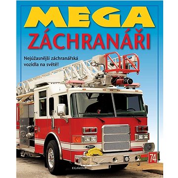 

Mega záchranáři: Nejúžasnější záchranářská vozidla na světě!