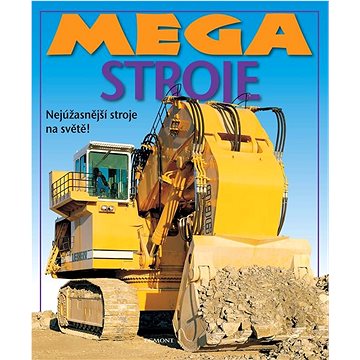 

Mega stroje: Nejúžasnější stroje na světě!