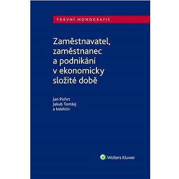 

Zaměstnavatel, zaměstnanec a zaměstnání v ekonomicky složité době