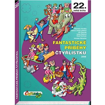 

Fantastické příběhy Čtyřlístku: 22. velká kniha, 2006