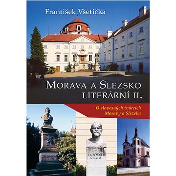 

Morava a Slezsko Literární II.: O slovesných tvůrcích Moravy a Slezska