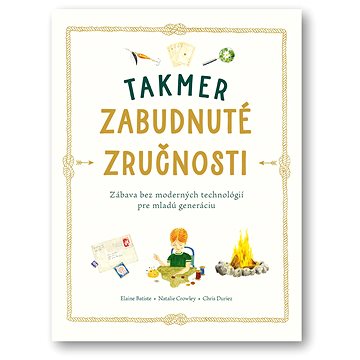 

Takmer zabudnuté zručnosti: Zábava bez moderných technológií pre mladú generáciu