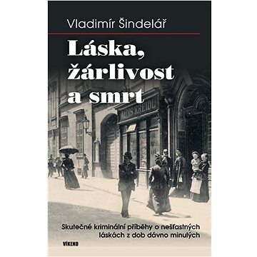 

Láska, žárlivost a smrt: Skutečné kriminální příběhy o nešťastných láskách z dob dávno minulých