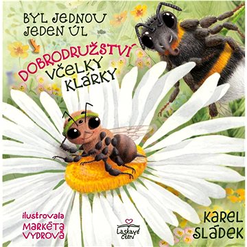 

Byl jednou jeden úl Dobrodružství včelky Klárky