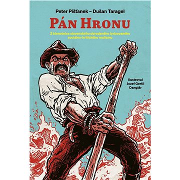 

Pán Hronu: Z klenotnice Slovenského obrodeného lyrizovaného sociálno-kritického realizmu